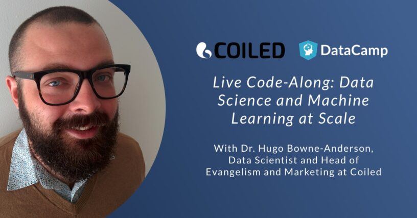 DataCamp/Coiled Live Coding: Data Science and Machine Learning at Scale